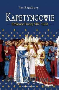 Kapetyngowie. Królowie Francji 987-1328 - Jim Brandbury [KSIĄŻKA]