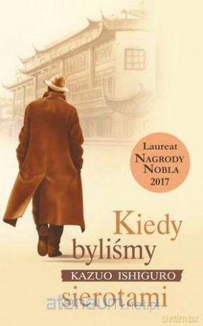 Kiedy byliśmy sierotami - Kazuo Ishiguro [KSIĄŻKA]