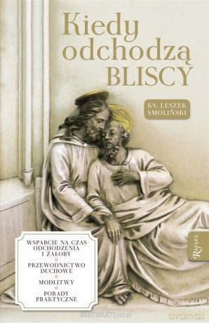 Kiedy odchodzą bliscy - ks. Leszek Smoliński [KSIĄŻKA]