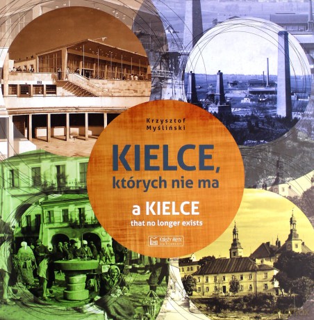 Kielce, których nie ma - Krzysztof Myśliński [KSIĄŻKA]