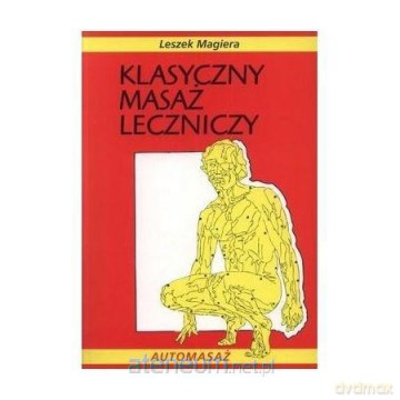Klasyczny masaż leczniczy - Leszek Magiera [KSIĄŻKA]