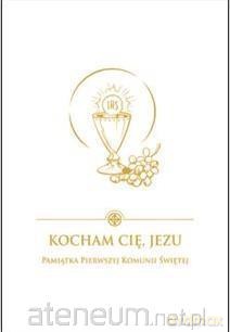 Kocham Cię Jezu. Pamiątka Pierwszej Komunii Świętej - Damian Bryl [KSIĄŻKA]