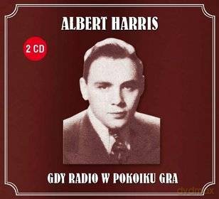 Albert Harris: Gdy radio w pokoiku gra [2CD]