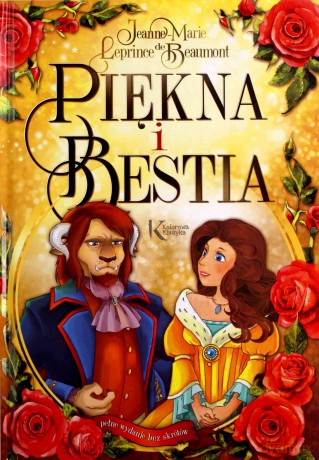 Kolorowa Klasyka. Piękna i Bestia - Jeanne-Marie Leprince de Beaumont [KSIĄŻKA]