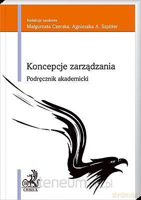 Koncepcja zarządzania - Małgorzata Czerska, Agnieszka Szpitter [KSIĄŻKA]