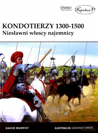 Kondotierzy 1300-1500. Niesławni włoscy najemnicy - David Murphy [KSIĄŻKA]