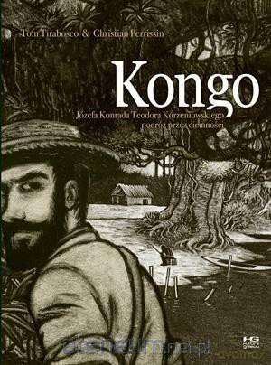 Kongo. Józefa Konrada Teodora Korzeniowskiego - Christian Perrissin, Tom Tirabosco [KOMIKS]