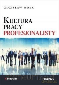 Kultura pracy profesjonalisty - Zdzisław Wołk [KSIĄŻKA]