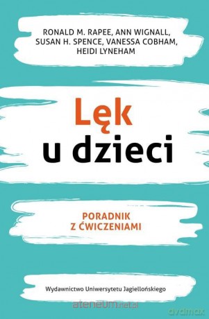 Lęk u dzieci. Poradnik z ćwiczeniami [KSIĄŻKA]