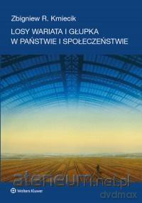 Losy wariata i głupka w państwie i społeczeństwie - Zbigniew R. Kmiecik [KSIĄŻKA]