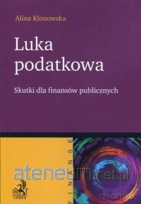 Luka podatkowa. Skutki dla finansów publicznych - Alina Klonowska [KSIĄŻKA]