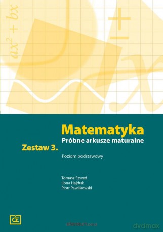 Matematyka LO Próbne arkusze maturalne z.3 zakres podstawowy [KSIĄŻKA]