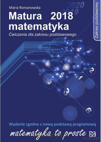 Matura 2018 Matematyka Ćwiczenia zakres podstawowy - Maria Romanowska [KSIĄŻKA]