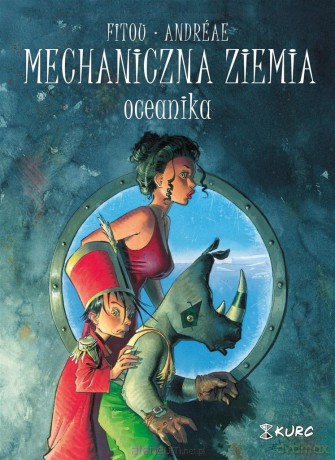 Mechaniczna ziemia (Tom 1) Oceanika - Patrick Fitou, Jean-Baptiste Andreae [KOMIKS]