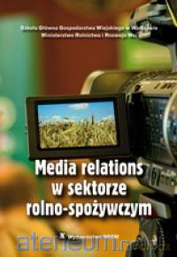 Media relations w sektorze rolno-spożywczym - Ewa Jaska, Anita Szczykutowicz [KSIĄŻKA]
