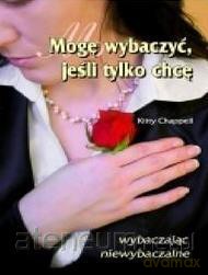 Mogę wybaczyć jeśli tylko chcę - Kitty Chappell [KSIĄŻKA]