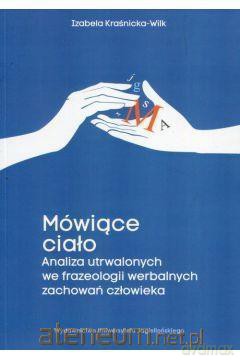 Mówiące ciało Analiza utrwalonych we frazeologii.. [KSIĄŻKA]