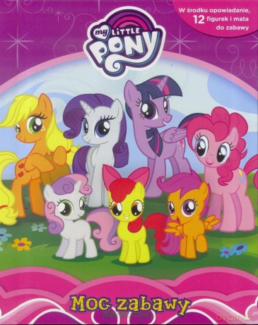 My Little Pony. Moc zabawy [KSIĄŻKA]