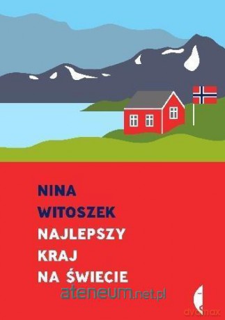 Najlepszy kraj na świecie - Nina Witoszek [KSIĄŻKA]