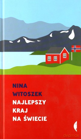 Najlepszy kraj na świecie - Nina Witoszek [KSIĄŻKA]