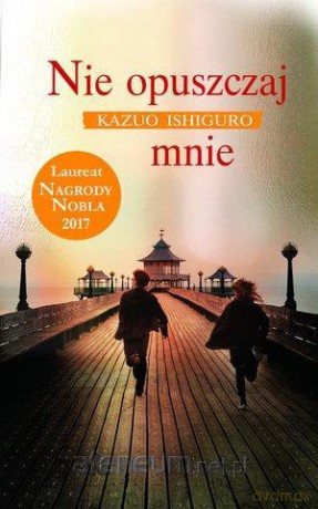 Nie opuszczaj mnie - Kazuo Ishiguro [KSIĄŻKA]