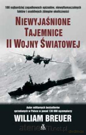 Niewyjaśnione tajemnice II wojny światowej - William Breuer [KSIĄŻKA]