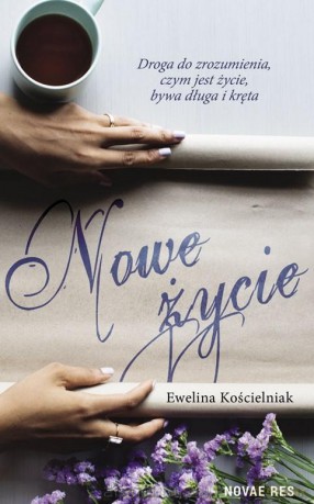 Nowe życie - Ewelina Kościelniak [KSIĄŻKA]
