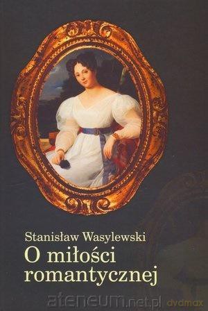 O miłości romantycznej - Stanisław Wasylewski [KSIĄŻKA]