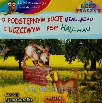 O podstępnym kocie miau miau i uczciwym psie - Lech Tkaczyk [KSIĄŻKA]+[CD]