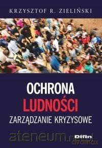 Ochrona ludności. Zarządzanie kryzysowe - Krzysztof R. Zieliński [KSIĄŻKA]