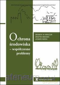 Ochrona środowiska - współczesne problemy [KSIĄŻKA]