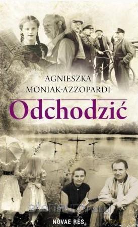 Odchodzić - Agnieszka Moniak-Azzopardi [KSIĄŻKA]