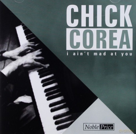 Chick Corea: I Ain't Mad At You [CD]