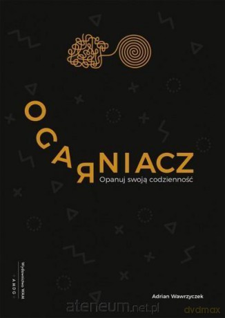 Ogarniacz.Opanuj swoją codzienność - Adrian Wawrzyczek [KSIĄŻKA]