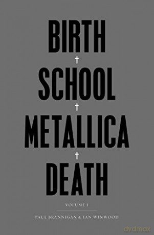 Metallica: Birth. School. Metallica. Death [KSIĄŻKA]