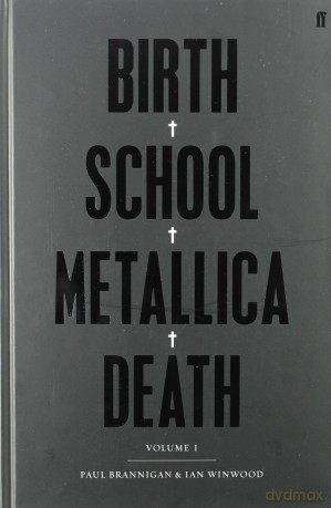 Metallica: Birth. School. Metallica. Death [KSIĄŻKA]