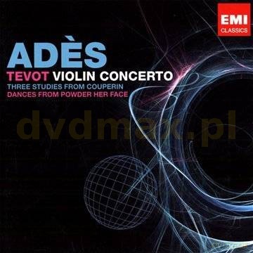 Ades: Tevot, Violin Concerto, Couperin Dances [CD]