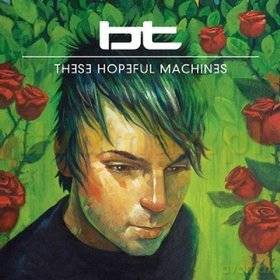 BT: These Hopeful Machines [2CD]