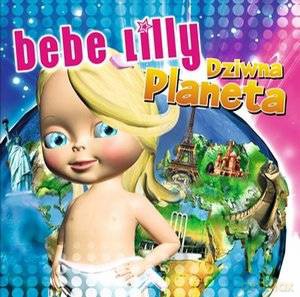 Bebe Lilly: Bebe Lilly Dziwna Planeta [CD]