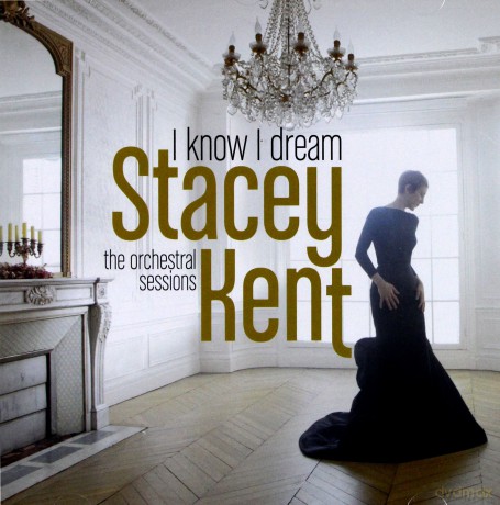 Stacey Kent: I Know I Dream : The Orchestral Sessions [CD]