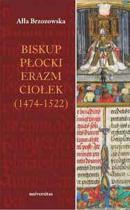 Biskup płocki Erazm Ciołek (1474-1522) - Ałła Brzozowska [KSIĄŻKA]