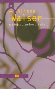 Mniejsza Połowa Świata - Alissa Walser [KSIĄŻKA]