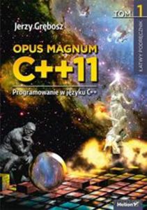 Opus magnum C++11. Programowanie w języku C++ (komplet) - Jerzy Grębosz [KSIĄŻKA]