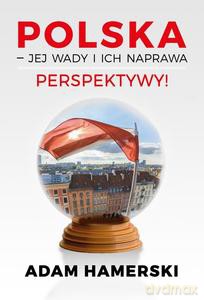 Polska - jej wady i ich naprawa. Perspektywy! - Adam Hamerski [KSIĄŻKA]
