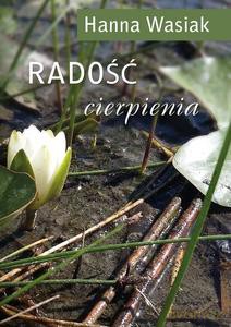 Radość cierpienia - Hanna Wasiak [KSIĄŻKA]