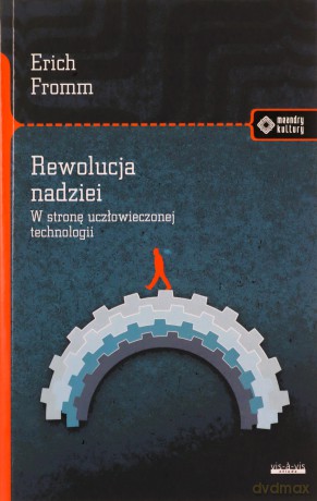 Rewolucja nadziei. W stronę uczłowieczonej technologii - Erich Fromm [KSIĄŻKA]
