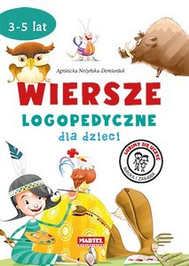 Wiersze logopedyczne dla dzieci 3-5 lat - Agnieszka Nożyńska-Demianiuk [KSIĄŻKA]