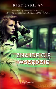 Znajdę Cię Wszędzie - Kazimierz Kiljan [KSIĄŻKA]