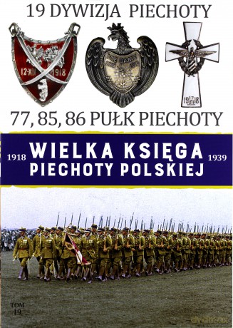 19 Dywizja Piechoty. Wielka Księga Piechoty Polskiej (Tom 19) [KSIĄŻKA]