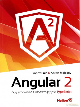 Angular 2. Programowanie z użyciem języka TypeScript - Yakov Fain [KSIĄŻKA]